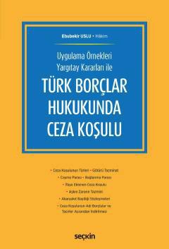 Uygulama Örnekleri Yargıtay Kararları ileTürk Borçlar Hukukunda Ceza Koşulu