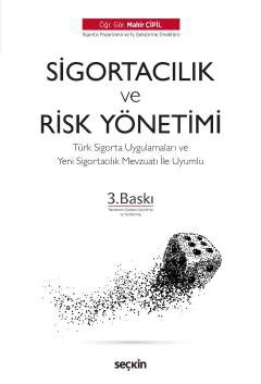 Sigortacılık &#38; Risk Yönetiminin Temelleri Türk Sigorta Uygulamaları ve Yeni Sigortacılık Mevzuatı İle Uyumlu