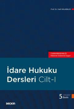 İdare Hukuku Dersleri Cilt–I (Cumhurbaşkanlığı Hükümet Sistemine Uygun)