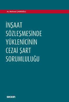 İnşaat Sözleşmesinde Yüklenicinin <br />Cezai Şart Sorumluluğu