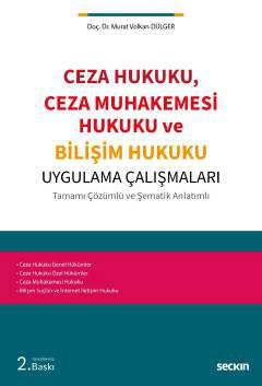 Ceza Hukuku, Ceza Muhakemesi Hukuku ve Bilişim Hukuku Uygulama Çalışmaları Tamamı Çözümlü ve Şematik Anlatımlı