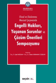 Ulusal ve Uluslararası Mevzuat ÇerçevesindeEngelli Hakları, Yaşanan Sorunlar ve Çözüm Önerileri Sempozyumu