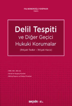 Delil Tespiti ve Diğer Geçici Hukuki Korumalar &#40;İhtiyati Tedbir – İhtiyati Haciz&#41;