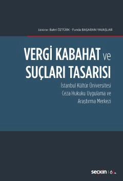 Vergi Kabahat ve Suçları Tasarısı İstanbul Kültür Üniversitesi  Ceza Hukuku Uygulama ve Araştırma Merkezi