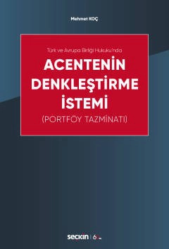 Türk ve Avrupa Birliği Hukuku&#39;n daAcentenin Denkleştirme İstemi &#40;Portföy Tazminatı&#41;