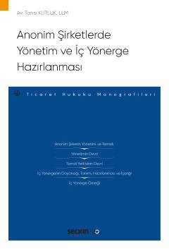 Anonim Şirketlerde Yönetim ve İç Yönerge Hazırlanması – Ticaret Hukuku Monografileri –