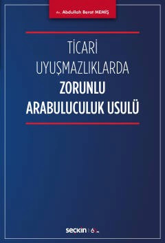 Ticari Uyuşmazlıklarda Zorunlu Arabuluculuk Usulü