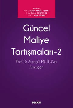 Güncel Maliye Tartışmaları – 2 Prof. Dr. N. Ayşegül Mutlu&#39;ya Armağan