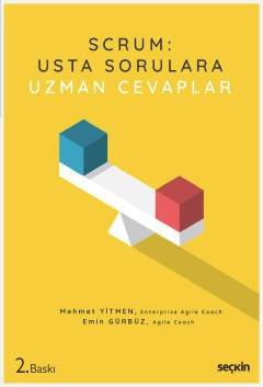 SCRUM: Usta Sorulara Uzman Cevaplar Çeviklik, Scrum ve Bu Yoldaki Zor Sorular İçin Bir Başucu Kitabı