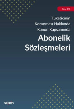 6502 Sayılı Tüketicinin Korunması Hakkında Kanun KapsamındaAbonelik Sözleşmeleri