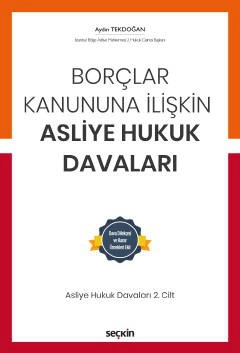 Borçlar Kanununa İlişkin<br />
Asliye Hukuk Davaları C: 2 Dava Dilekçesi ve Karar Örnekleri Ekli