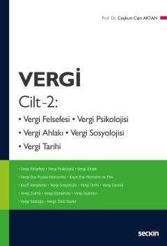 Vergi, Cilt – 2<br /> Vergi Felsefesi, Vergi Psikolojisi, Vergi Ahlakı, Vergi Sosyolojisi, Vergi Tarihi