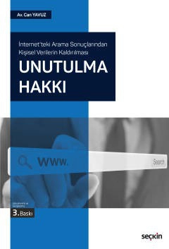 İnternet&#39;teki Arama Sonuçlarından Kişisel Verilerin KaldırılmasıUnutulma Hakkı