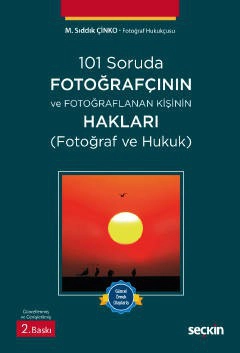 101 Soruda Fotoğrafçının ve Fotoğraflanan Kişinin Hakları  (Fotoğraf ve Hukuk)