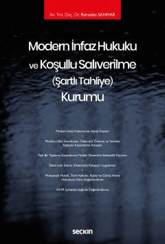 Modern İnfaz Hukuku ve Koşullu Salıverilme &#40;Şartlı Tahliye&#41; Kurumu