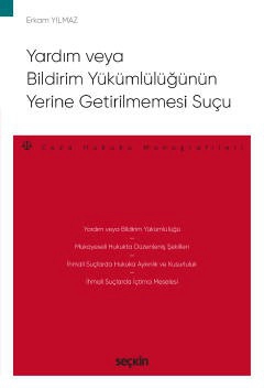 Yardım veya Bildirim Yükümlülüğünün <br />Yerine Getirilmemesi Suçu – Ceza Hukuku Monografileri –