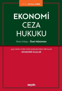 Ekonomi Ceza Hukuku – İkinci Kitap: Özel Hükümler <br />
 5237 Sayılı Türk Ceza Kanunu'nda Yer Alan  Ekonomik Suçlar