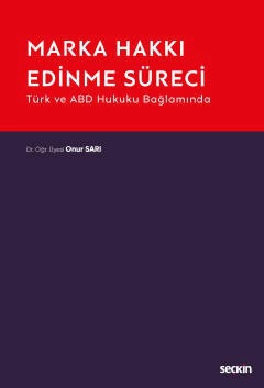 Türk ve ABD Hukuku BağlamındaMarka Hakkı Edinme Süreci