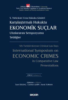 5. Türk – Kore Ceza Hukuku GünleriKarşılaştırmalı Hukukta Ekonomik Suçlar Uluslararası Sempozyumu Tebliğler – C: I – II &#40;2 Cilt Takım&#41;