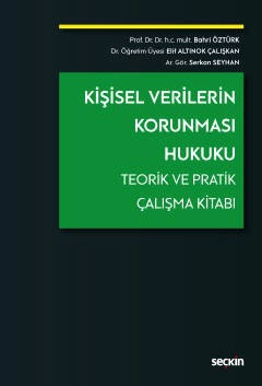 Kişisel Verilerin Korunması Hukuku Teorik ve Pratik Çalışma Kitabı