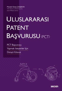 Uluslararası Patent Başvurusu &#40;PCT&#41; PCT Başvurusu Yapmak İsteyenler İçin  Detaylı Kılavuz