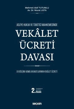 Asliye Hukuk ve Tüketici MahkemesindeVekâlet Ücreti Davası (Ek Bölüm: Kamu Avukatlarının Vekâlet Ücreti)