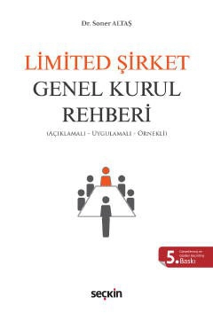 Limited Şirket Genel Kurul Rehberi<br />
 (Açıklamalı, Uygulamalı, Örnekli)