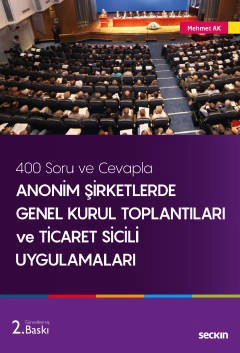 400 Soru ve CevaplaAnonim Şirketlerde Genel Kurul Toplantıları ve Ticaret Sicili Uygulamaları