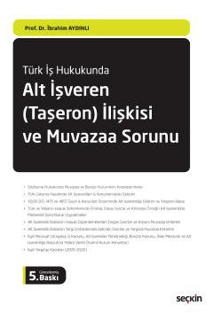 Türk İş HukukundaAlt İşveren &#40;Taşeron&#41; İlişkisi ve<br />Muvazaa Sorunu