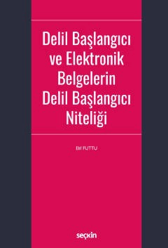 Delil Başlangıcı ve Elektronik Belgelerin Delil Başlangıcı Niteliği