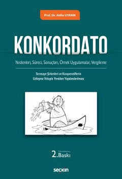 Konkordato &#40;Nedenleri, Süreci, Sonuçları, Örnek Uygulamalar, Vergileme ile Sermaye  Şirketleri ve Kooperatiflerin Uzlaşma Yoluyla Yeniden Yapılandırılması&#41;