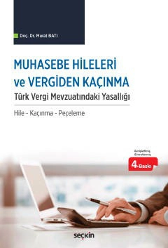 Muhasebe Hileleri ve Vergiden Kaçınma<br />
Türk Vergi Mevzuatındaki Yasallığı Hile – Kaçınma – Peçeleme