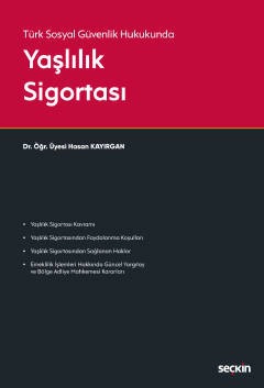 Türk Sosyal Güvenlik Hukukunda Yaşlılık Sigortası