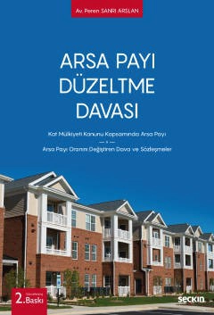 Arsa Payı Düzeltme Davası Kat Mülkiyeti Kanunu Kapsamında Arsa Payı – Arsa Payı Oranını Değiştiren Dava ve Sözleşmeler