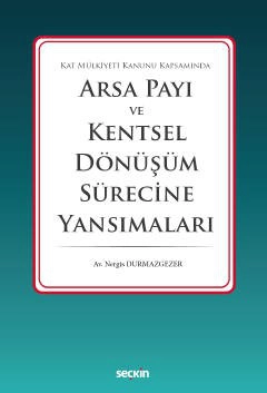 Kat Mülkiyeti Kanunu KapsamındaArsa Payı ve Kentsel Dönüşüm Sürecine Yansımaları