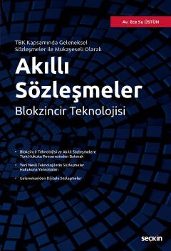 TBK Kapsamında Geleneksel Sözleşmeler İle  Mukayeseli OlarakAkıllı Sözleşmeler – Blokzincir Teknolojisi