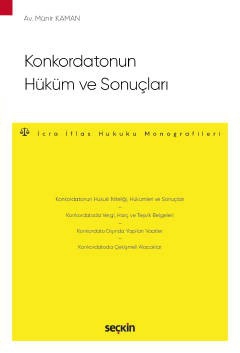 Konkordatonun Hüküm ve Sonuçları – İcra ve İflas Hukuku Monografileri –