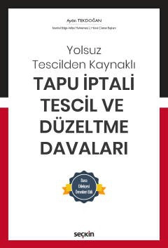 Yolsuz Tescilden KaynaklıTapu İptali – Tescil ve Düzeltme Davaları (Dava Dilekçesi Örnekleri Ekli)