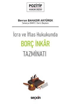 İcra ve İflas HukukundaBorç İnkâr Tazminatı – Pozitif Hukuk Dizisi –