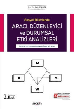 Sosyal BilimlerdeAracı ve Düzenleyici Etki Analizleri IBM SPSS Process Makro Uygulamalı, Örnek Veri Setleri