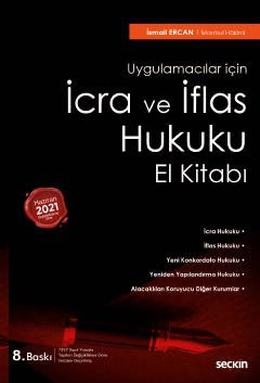 Uygulamacılar İçinİcra ve İflas Hukuku El Kitabı (Mevzuat Değişiklikleri ve AYM Kararlarına Göre  Yenilenmiş ve 2021 Yılı İçtihatları İşlenmiş)