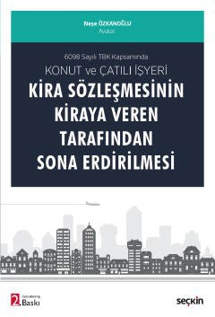 6098 Sayılı TBK KapsamındaKonut ve Çatılı İşyeri Kira Sözleşmesinin Kiraya Veren Tarafından Sona Erdirilmesi