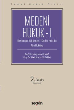 Temel Hukuk DizisiMedeni Hukuk – I (THD) (Başlangıç Hükümleri – Kişiler Hukuku – Aile Hukuku)