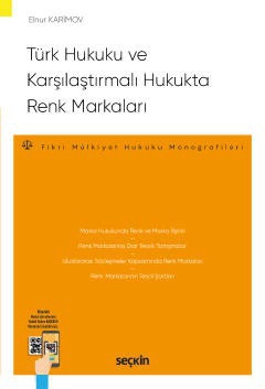 Türk Hukuku ve Karşılaştırmalı Hukukta Renk Markaları<br /> – Fikri Mülkiyet Hukuku Monografileri –