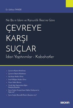 Ne Bis ın İdem ve Kanunilik İlkesi&#39;ne Göre Çevreye Karşı Suçlar<br /> İdari Yaptırımlar – Kabahatler