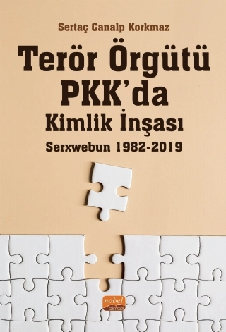 Terör Örgütü PKK’da Kimlik İnşası: Serxwebun 1982-2019