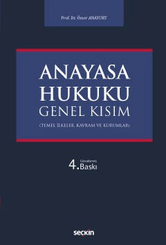 Anayasa Hukuku Genel Kısım (Temel İlkeler, Kavram ve Kurumlar)