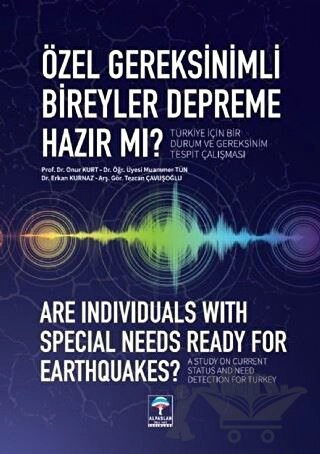 Özel Gereksinimli Bireyler Depreme Hazır mı? Türkiye İçin Bir Durum ve Gereksinim Tespit Çalışması