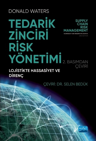 TEDARİK ZİNCİRİ RİSK YÖNETİMİ - Lojistikte Hassasiyet ve Direnç / SUPPLY CHAIN RISK MANAGEMENT - Vulnerability and resilience in logistics