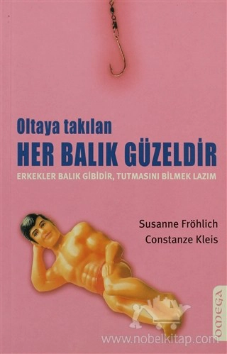 Erkekler Balık Gibidir, Tutmasını Bilmek Lazım